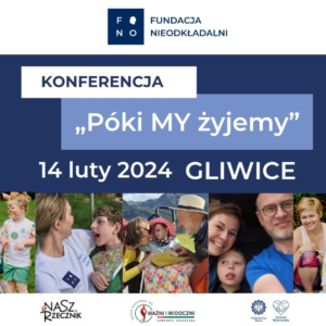 póki my żyjemy, konferencja, kampania, ważni i widoczni, rodzice OzN, opiekunowie, dzień opiekuna