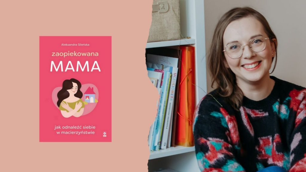 Aleksandra Sileńska, zaopiekowana mama, książka, recenzja, macierzyństwo