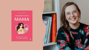 Aleksandra Sileńska, zaopiekowana mama, książka, recenzja, macierzyństwo
