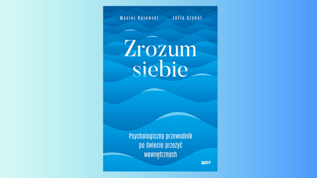 Maciej Rajewski, Zofia Szynal, zrozum siebie, przewodnik, psychologia